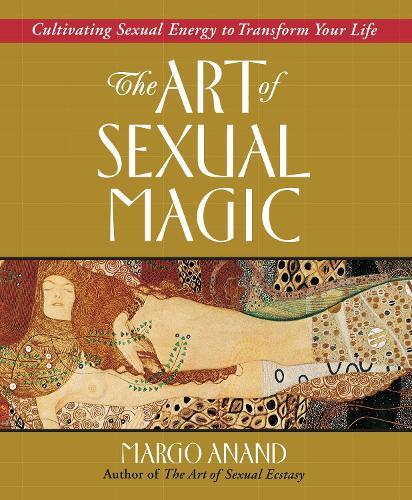 Margo Anand Art of Sexual Magic (Tascabile)