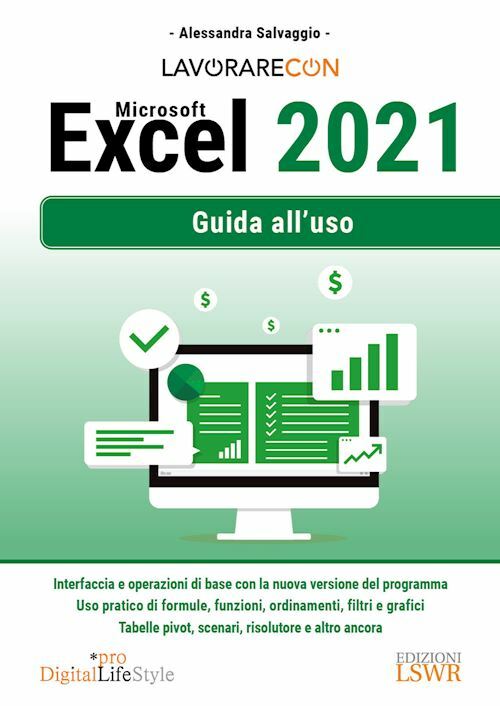 LAVORARE CON MICROSOFT EXCEL 2021  - SALVAGGIO ALESSANDRA - LSWR