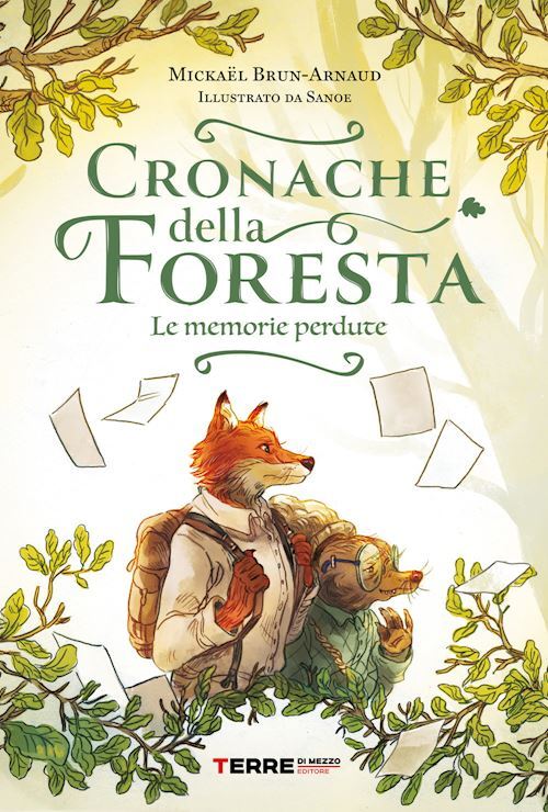 LE MEMORIE PERDUTE. CRONACHE DELLA FORESTA  - BRUN-ARNAUD MICKAEL - Terre di