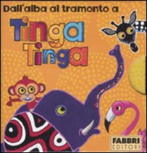 DALL'ALBA AL TRAMONTO A TINGA TINGA: IL SOLE SORGE A TINGA TINGA-FA MO AA.VV.