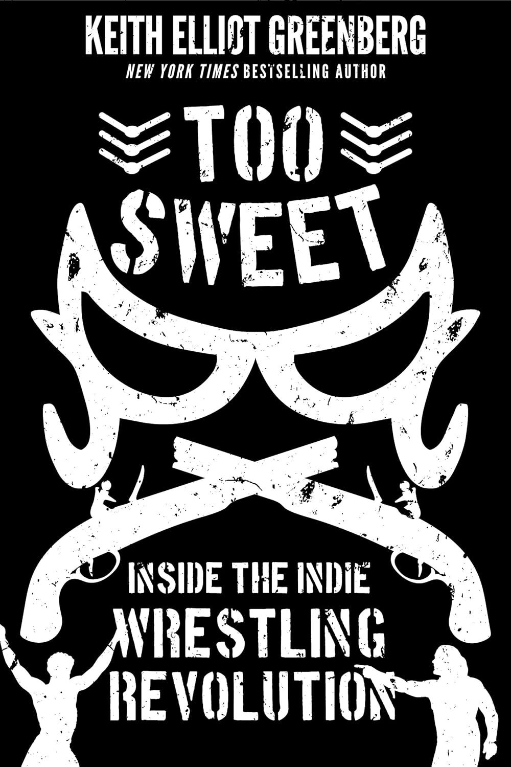 9781770415188 Too Sweet: Inside the Indie Wrestling Revolution - Keith Elliot Gr