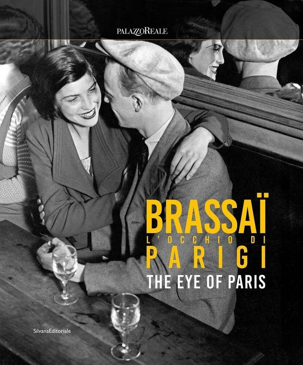 Libri Brassai. L'occhio Di Parigi-The Eye Of Paris. Ediz. Illustrata