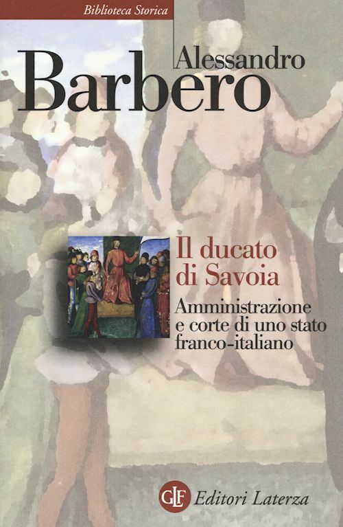 IL DUCATO DI SAVOIA  - BARBERO ALESSANDRO - Laterza