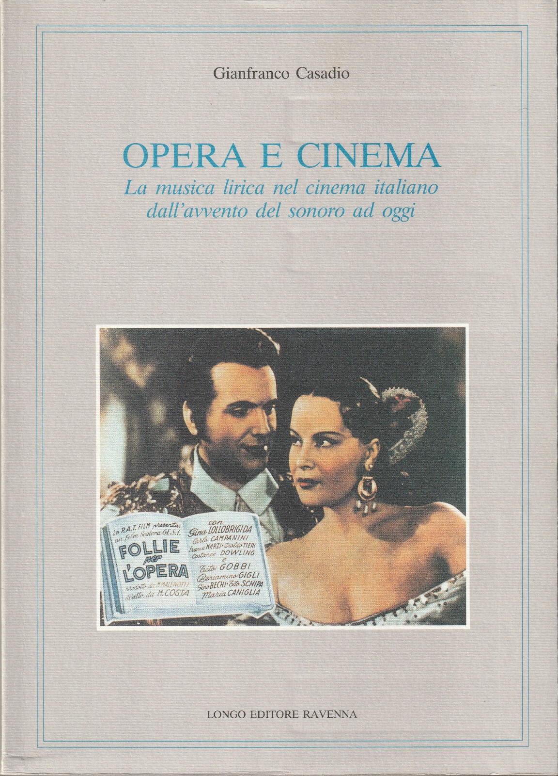 Gianfranco Casadio OPERA E CINEMA musica lirica nel cinema italiano Longo 1995