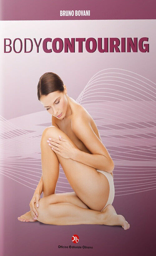 Body contouring. Ediz. inglese - Bovani Bruno