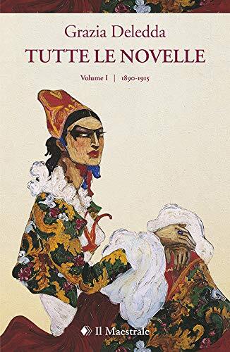 9788864290614 Tutte le novelle: 1 - Grazia Deledda