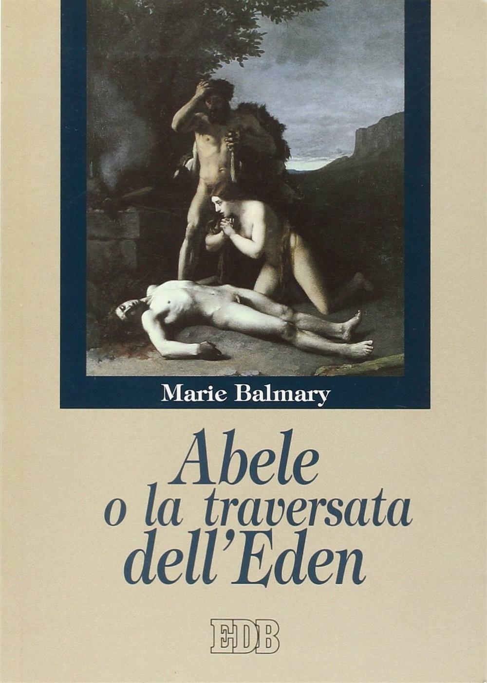 Abele o la traversata dell'Eden - Balmary Marie