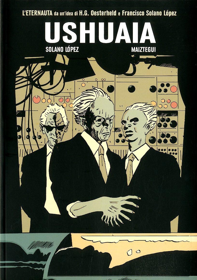 Libri Solano Lopez Francisco / Pablo Maiztegui - Ushuaia. L'ultimo Eternauta