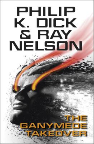 Ray Nelson Philip K Dick The Ganymede Takeover (Tascabile)
