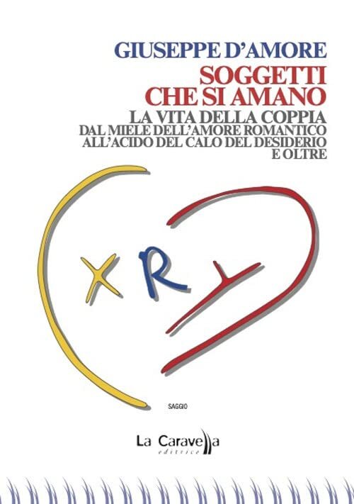 Libri Giuseppe D'Amore - Soggetti Che Si Amano. La Vita Della Coppia Dal Miele D