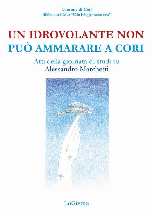 Un idrovolante non può ammarare a Cori. - [LoGisma Editore]