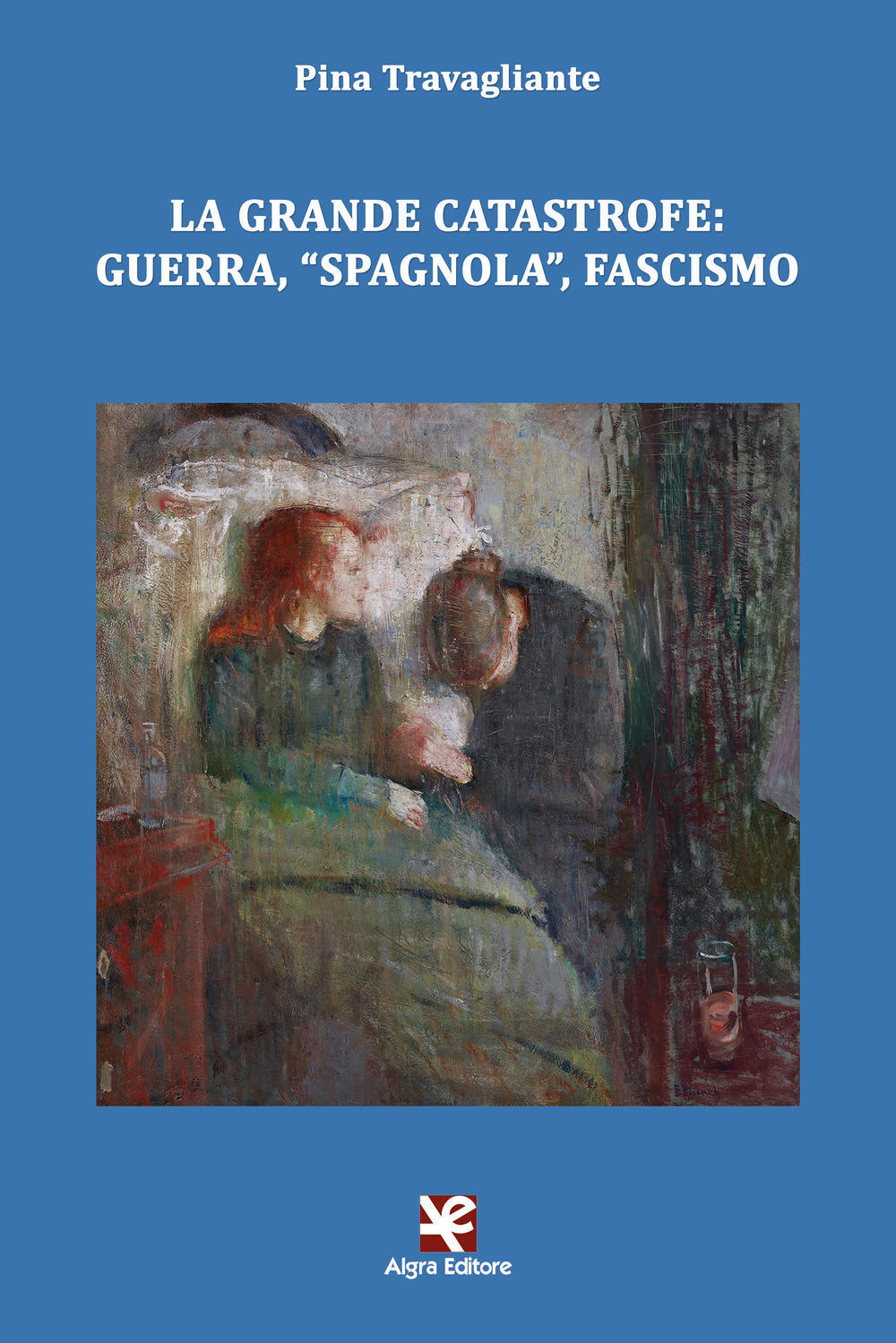 Libri Pina Travagliante - La Grande Catastrofe: Guerra, Spagnola, Fascismo