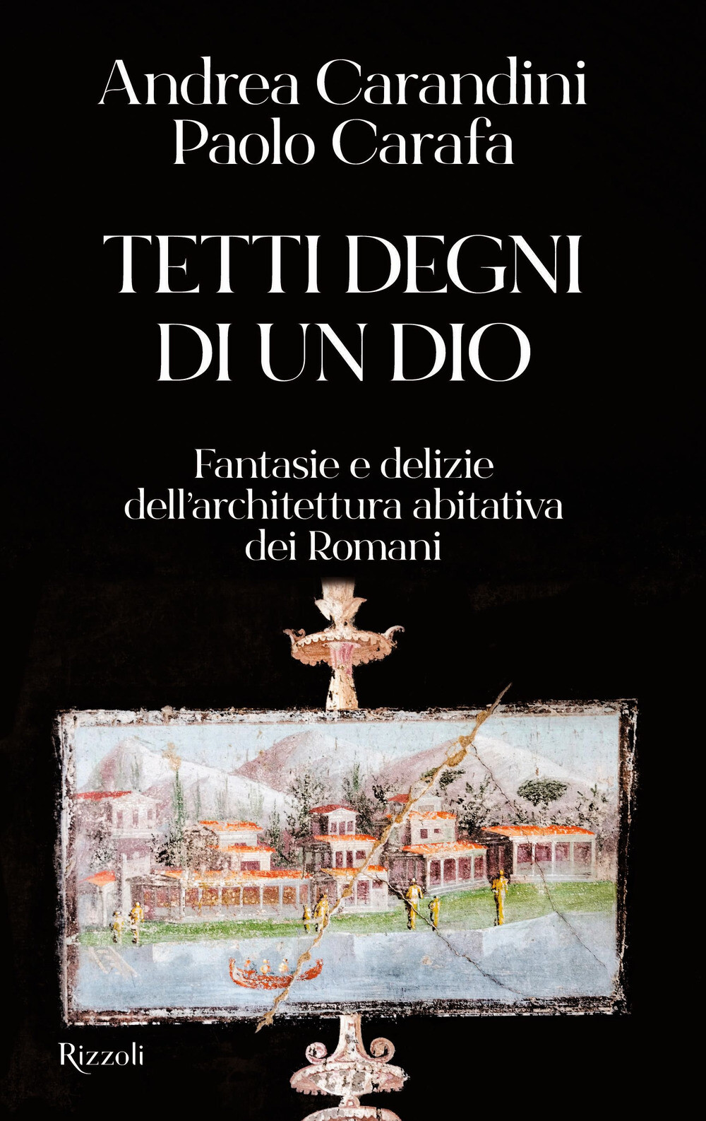 Libri Andrea Carandini / Paolo Carafa - Tetti Degni Di Un Dio. Fantasie E Delizi