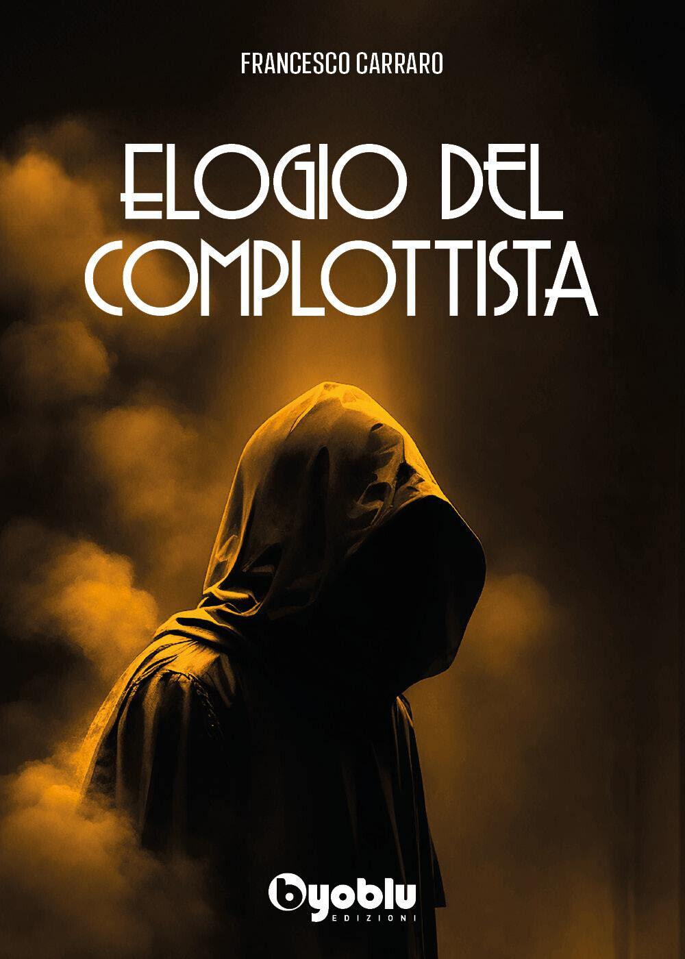 Elogio del complottista - Carraro Francesco