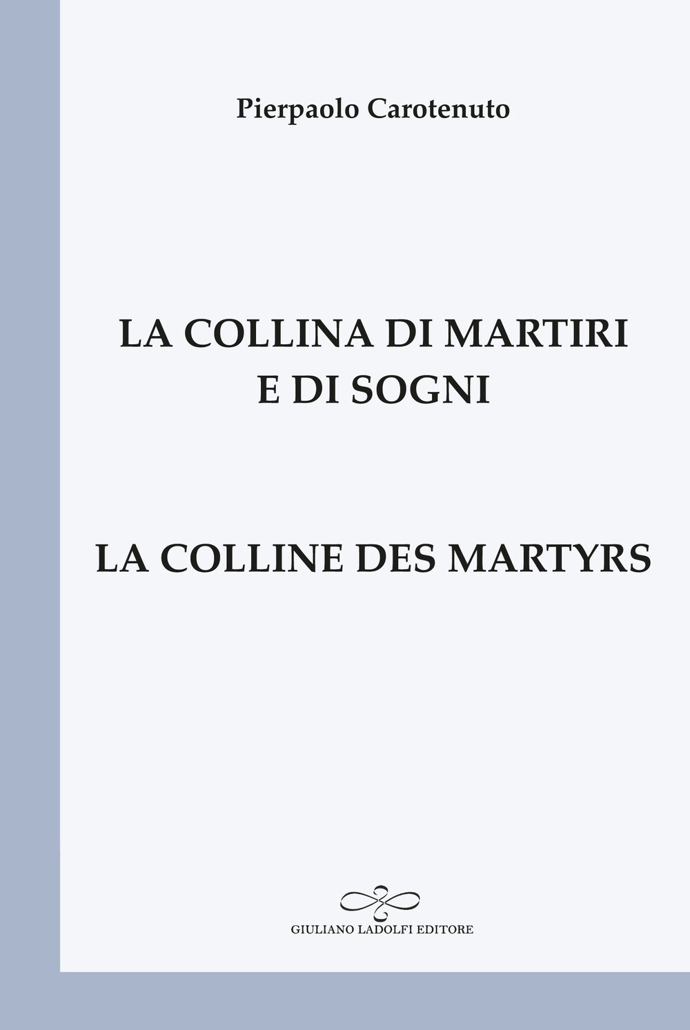 Libri Pierpaolo Carotenuto - La Collina Di Martiri E Di Sogni-La Colline Des Mar