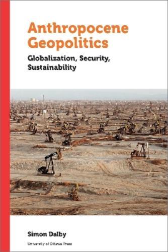 Simon Dalby Anthropocene Geopolitics (Tascabile) Politics and Public Policy