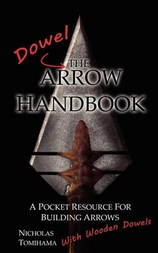 Nicholas Tomihama The Dowel Arrow Handbook (Tascabile)