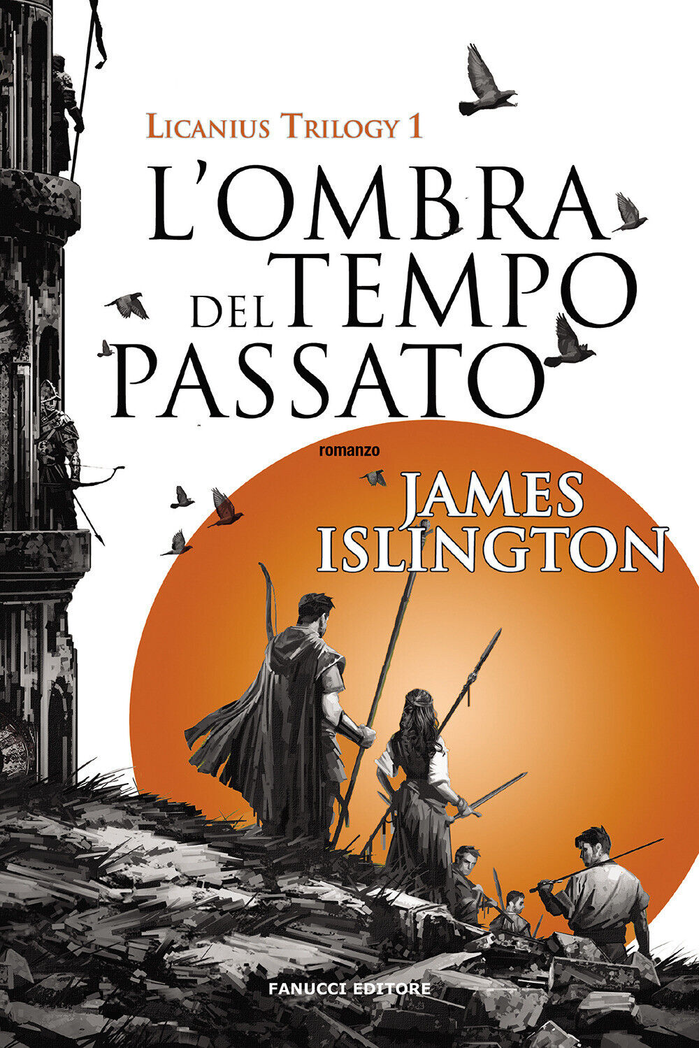 L'ombra del tempo passato. Licanius trilogy. Vol. 1 - Islington James