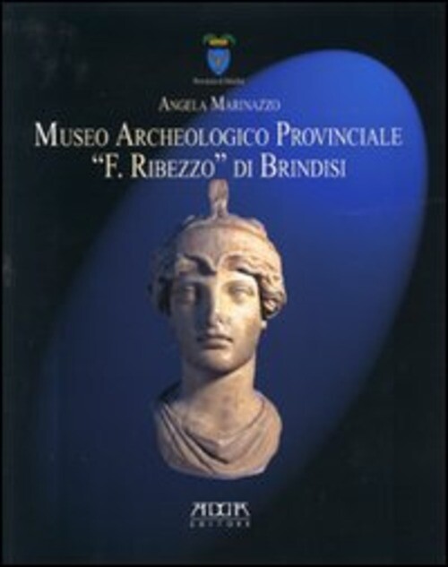 MUSEO ARCHEOLOGICO PROVINCIALE A F. RIBEZZOA DI BRINDISI MARINAZZO ANGELA