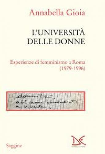 UNIVERSITA' DELLE DONNE. ESPERIENZE DI FEMMINISMO A ROMA (1979-1996) ( GIOIA ANN