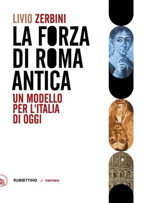 IL FORZA DI ROMA ANTICA  - ZERBINI LIVIO - Rubbettino