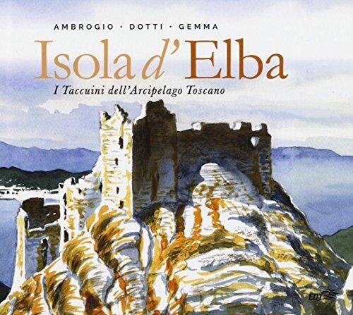 9788859225973 Isola d'Elba. I taccuini dell'arcipelago toscano. Ediz. illustrata