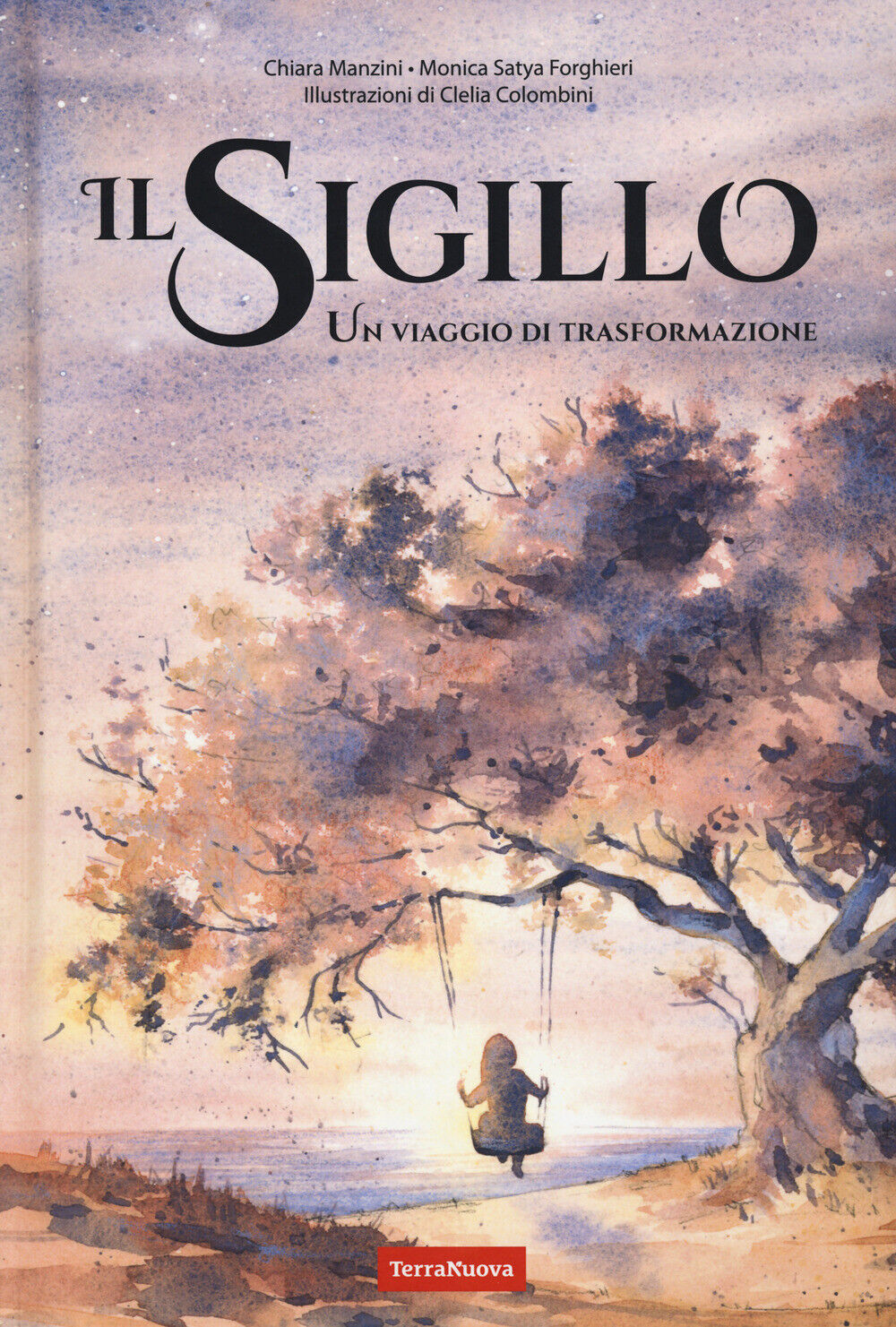 Il sigillo. Un viaggio di trasformazione - Manzini Chiara, Forghieri Monic...