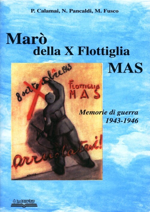 MARO' DELLA X FLOTTIGLIA MAS. MEMORIE DI CALAMAI PIERO