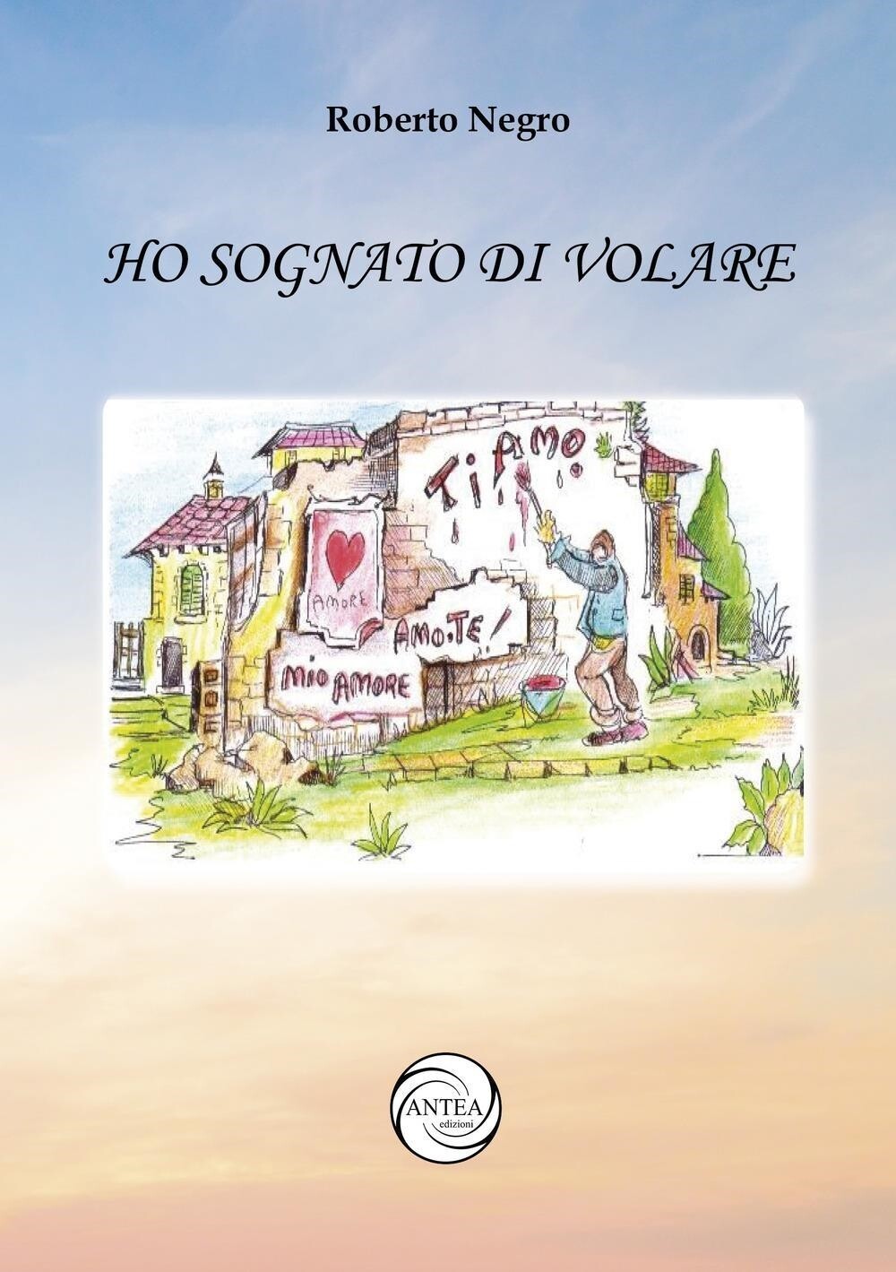 Libri Roberto Negro - Ho Sognato Di Volare