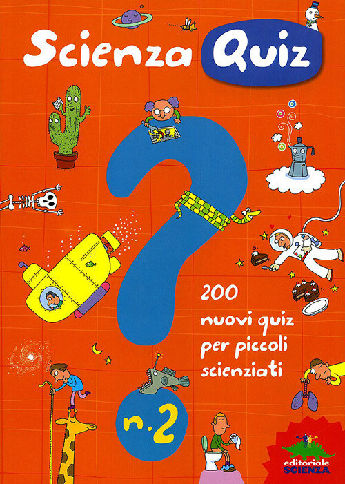 SCIENZA QUIZ. 200 NUOVI QUIZ PER PICCOLI SCIENZIATI. EDIZ. ILLUSTRATA. SPALLACCI