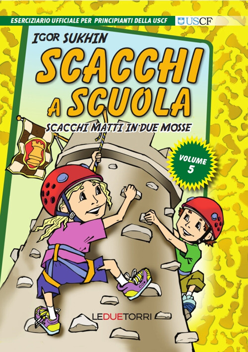 SCACCHI A SCUOLA. VOL. 5: SCACCHI MATTI IN DUE MOSSE SUKHIN IGOR