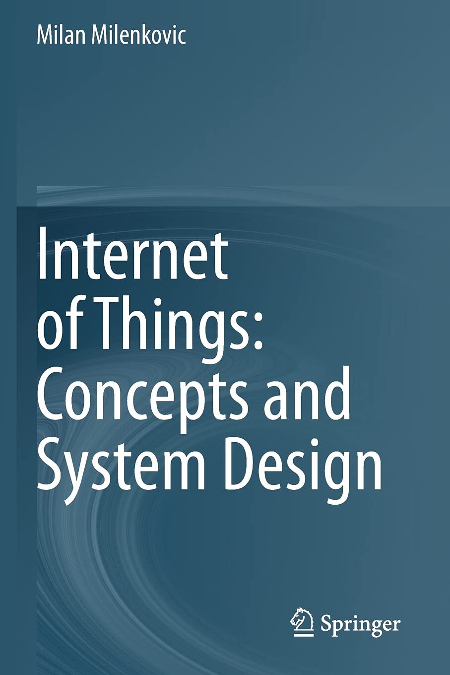 9783030413484 Internet of Things: Concepts and System Design - Milan Milenkovic
