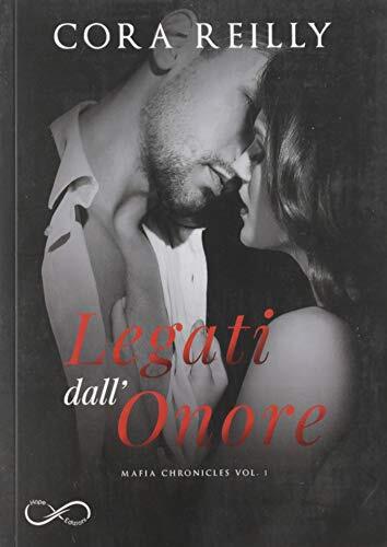 9788831980623 Legati dall'onore. Mafia chronicles: 1 - Cora Reilly,R. Patriarca