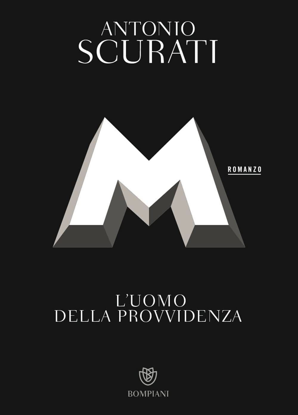 Libri Antonio Scurati - M. L'uomo Della Provvidenza