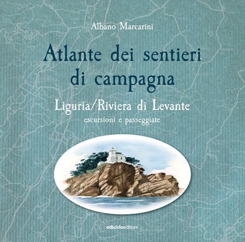 ATLANTE DEI SENTIERI DI CAMPAGNA - LIGURIA, RIVIERA DI LEVANTE  - MARCARINI