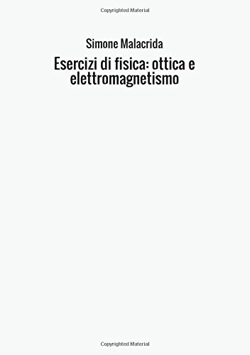9788826423135 Esercizi di fisica: ottica e elettromagnetismo - Simone Malacrida