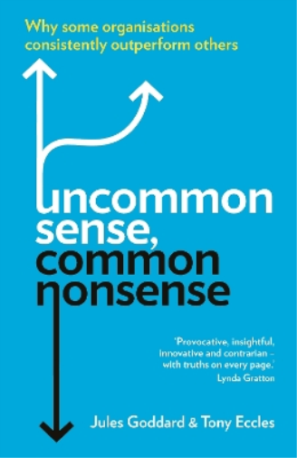 Jules Goddard Tony Eccles Uncommon Sense, Common Nonsense (Tascabile)