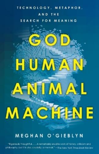 Meghan O'Gieblyn God, Human, Animal, Machine (Tascabile)