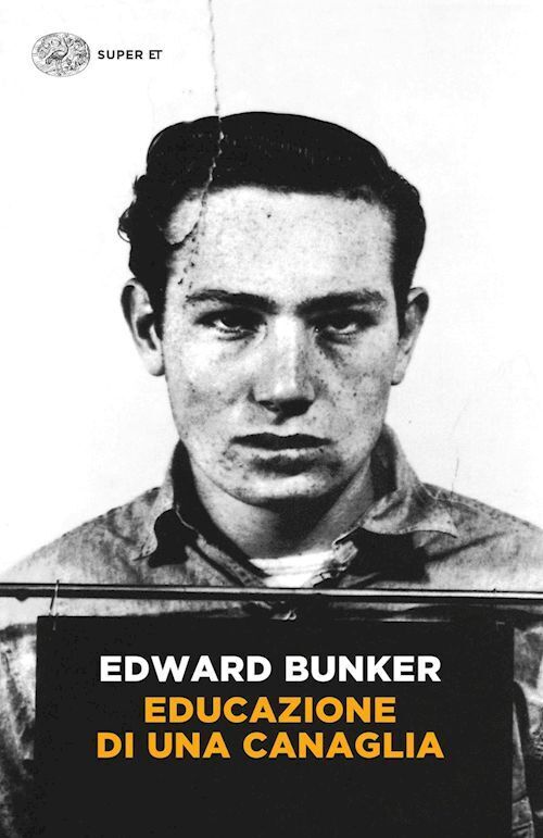 EDUCAZIONE DI UNA CANAGLIA  - BUNKER EDWARD - Einaudi