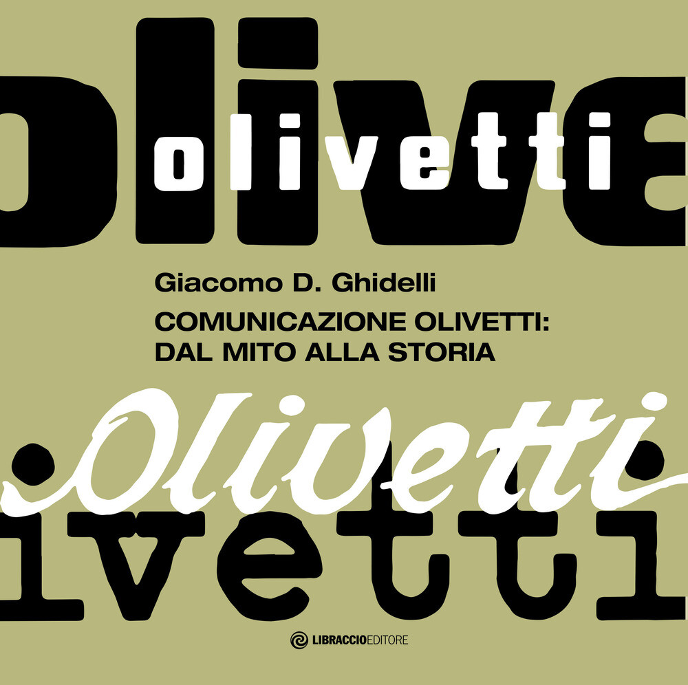 Libri Ghidelli Giacomo D. - Comunicazione Olivetti: Dal Mito Alla Storia