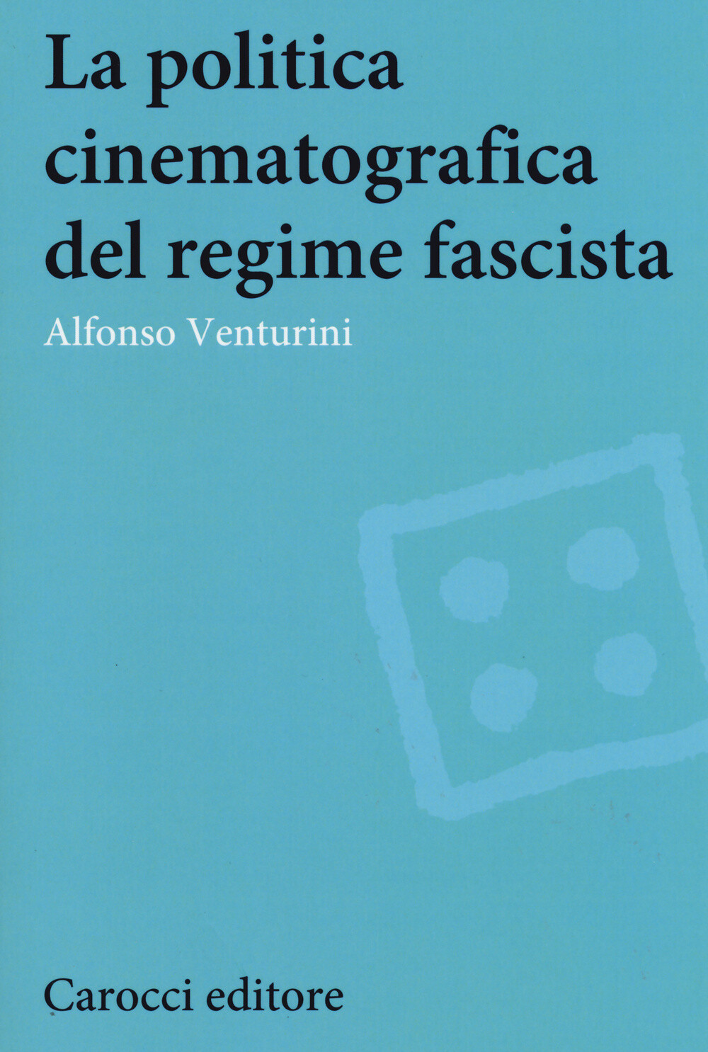 Libri Alfonso Venturini - La Politica Cinematografica Del Regime Fascista