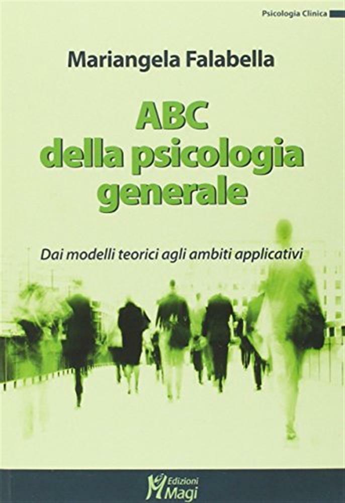 ABC della psicologia generale - Falabella Mariangela