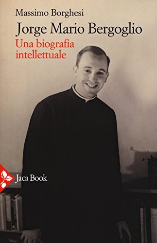 9788816305946 Jorge Mario Bergoglio. Una biografia intellettuale - Massimo Borgh