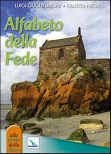 Alfabeto della fede - Guglielmoni Luigi, Negri Fausto