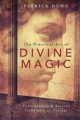 Patrick Dunn The Practical Art of Divine Magic (Tascabile)