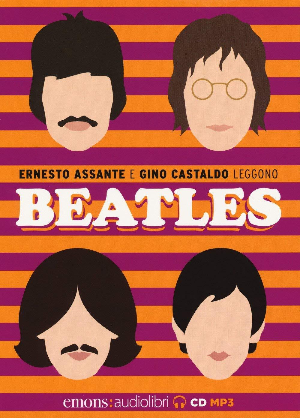 Audiolibro Ernesto Assante / Gino Castaldo - Beatles Letto Da Ernesto Assante E