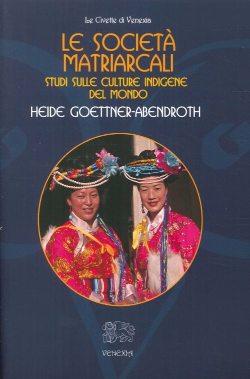 Libri Heide Goettner-Abendroth - Le Societa Matriarcali. Studi Sulle Culture Ind