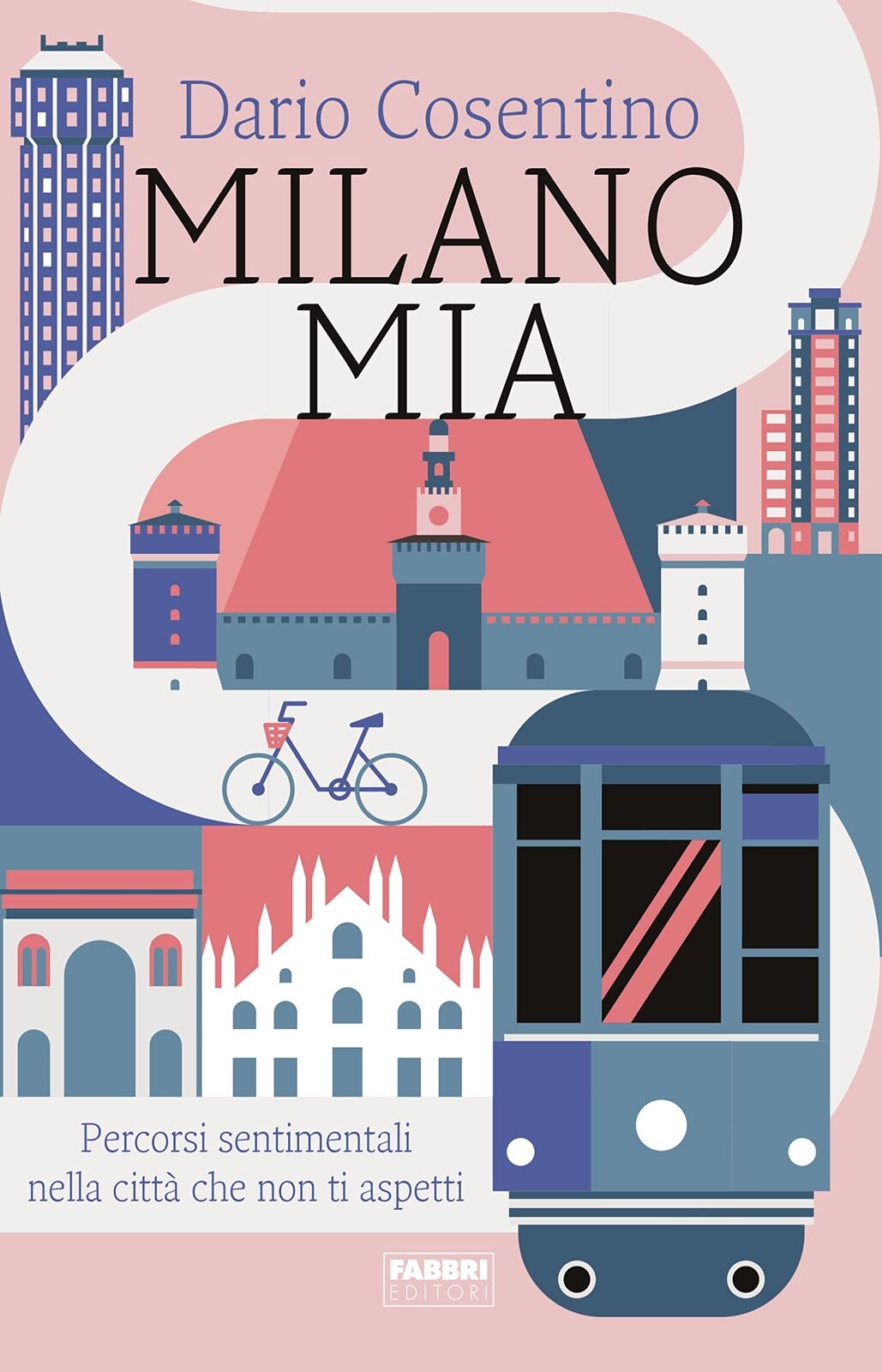 Dario Cosentino : Milano mia eprcorsi sentimentali città che non ed. Fabbri B46