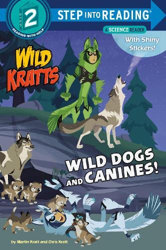 Chris Kratt Martin Kratt Wild Dogs and Canines! (Tascabile) Step into Reading
