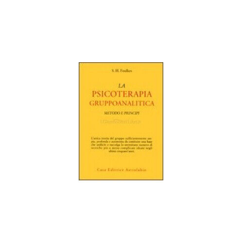 LIBRO LA PSICOTERAPIA GRUPPOANALITICA METODI E PRINCIPI S.H. FOULKES